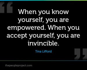 you know yourself, you are empowered. When you accept yourself, you ...