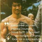 Always be yourself - Bruce Lee quote