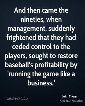 ... profitability by 'running the game like a business.' - John Thorn