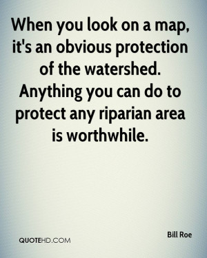 When you look on a map, it's an obvious protection of the watershed ...