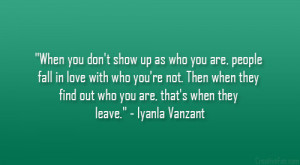 ... find out who you are, that’s when they leave.” – Iyanla Vanzant