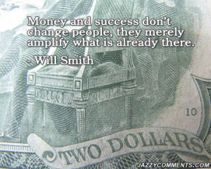 ... People, They Merely Amplify What Is Already There ” - Will Smith