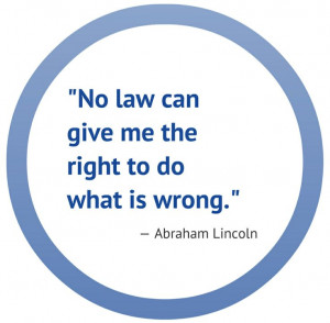 No law can give me the right to do what is wrong.