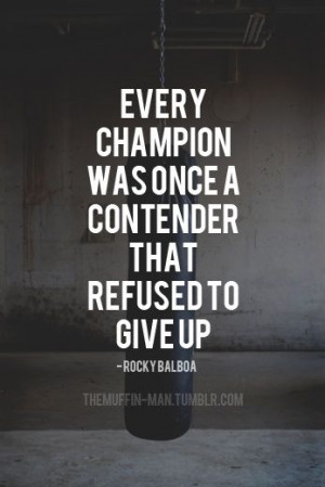 Every champion was once a contender that refused to give up. #quote ...