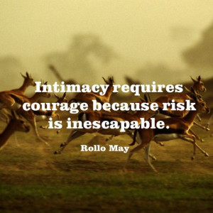Quote About Intimacy - Courage Quotes - Rollo May
