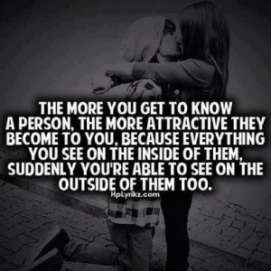 The more you get to know a person