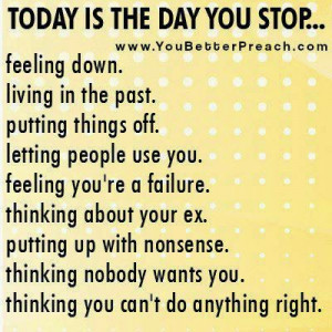 STOP... FEELING DOWN LIVING IN TE PAST. PUTTING THINGS OFF. LETTING ...