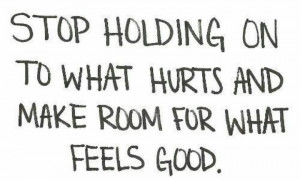 Stop holding on...