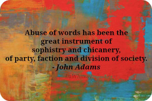 of words has been the great instrument of sophistry and chicanery ...