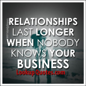 Relationships Last Longer When Nobody Knows Your Business
