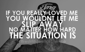 ffreshtilldeathh:”If you really loved me, you wouldnt let me slip ...