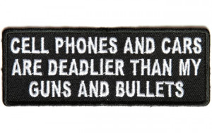 ... and-cars-are-deadlier-than-my-guns-and-bullets-patch-p4568-650x410.jpg