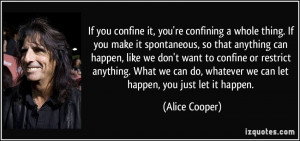 quote-if-you-confine-it-you-re-confining-a-whole-thing-if-you-make-it ...