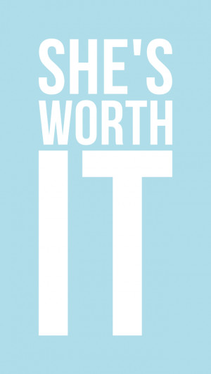 She’s Worth It Wallpaper