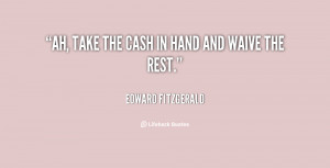quote-Edward-Fitzgerald-ah-take-the-cash-in-hand-and-85065.png
