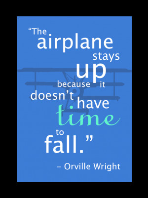 The airplane stays up because it doesn't have time to fall.