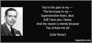 You're the pain in my — The hurricane in my — Supersensitive heart ...
