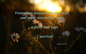 From every wound there is a scar... quote wallpaper