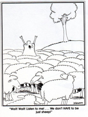 Gary Larson's We don't have to be just sheep