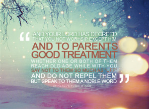 Treat your parents wellQuran 17:23-25