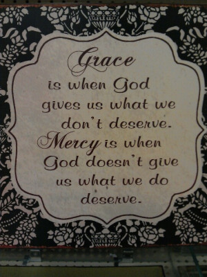 Grace and mercy.
