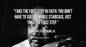 Take the first step in faith. You don't have to see the whole ...
