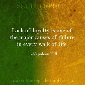 Lack of loyalty is one of the major causes of failure in every walk ...