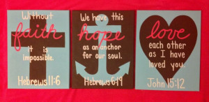 ... of 3 canvases to hang in my dorm! Faith, Hope, and Love Bible verses