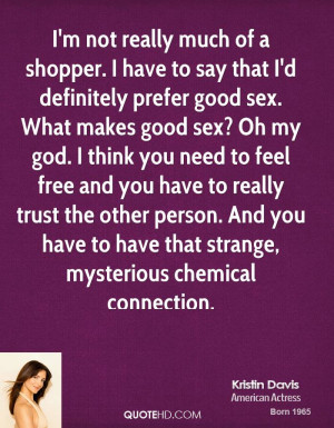 ... . And you have to have that strange, mysterious chemical connection