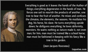 ... with his fancy like a tree in his garden. - Jean-Jacques Rousseau