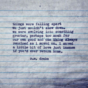 things were falling apart, we just couldn't slow down-- r.m. drake