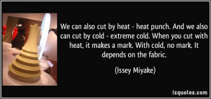 also cut by heat - heat punch. And we also can cut by cold - extreme ...