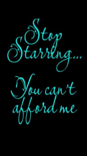 You cant afford me attitude quote