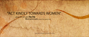 Act Kindly Toward Women (Prophet Muhammad Quote)