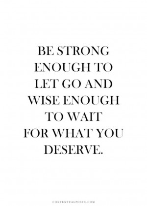 Wait for what you deserve
