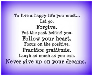 To live a happy life you must...