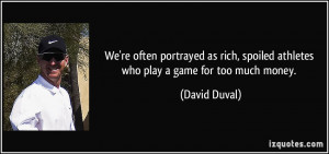 We're often portrayed as rich, spoiled athletes who play a game for ...
