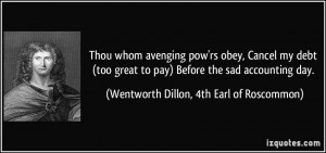 ... great to pay) Before the sad accounting day. - Wentworth Dillon, 4th