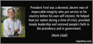 President Ford was a devoted, decent man of impeccable integrity who ...