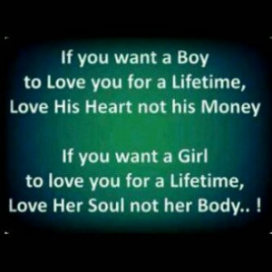 you for a lifetime,love his heart not his money,if you want a girl ...