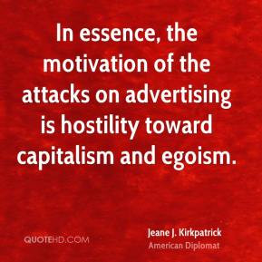 In essence, the motivation of the attacks on advertising is hostility ...