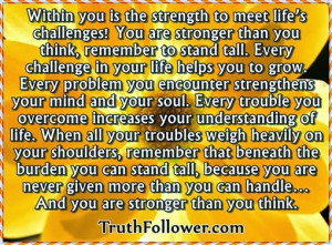 ... the strength to meet life’s challenges, understanding of life Quotes