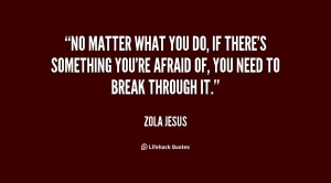 quote-Zola-Jesus-no-matter-what-you-do-if-theres-132080_2.png