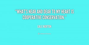 quote-Gale-Norton-whats-near-and-dear-to-my-heart-243295.png