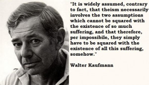 Walter kaufmann famous quotes 3