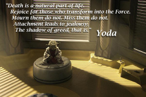 ... Yoda? YODA: Train yourself to let go of everything you fear to lose