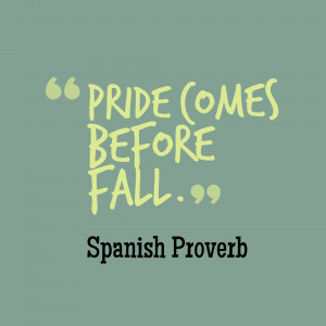 Pride comes before fall