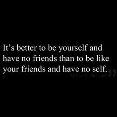 Back > Quotes For > Quotes About Having No Friends