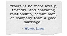 Martin Luther Quote - A good marriage