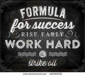 ... rise early, work hard, strike oil